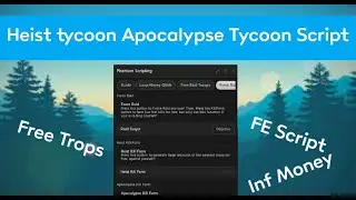 Roblox Script | Heist Tycoon/Apocalypse Tycoon Script - Stream Sniping, Inf Money, Fe Admin and More