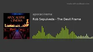 Rob Sepulveda - The Devil Frame