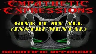 21 Give it my All (instrumental) - Empathetic Expressions