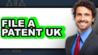 How to File a Patent UK (Full Guide)