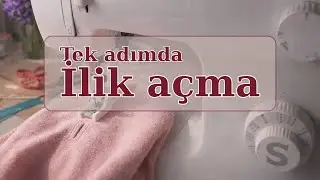 Tek Adımda İlik Açma / İlik Ayağı Nasıl Kullanılır / Dikiş Makinesinde İlik Açma 
