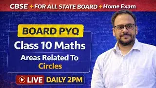 LIVE 10th Maths | Areas Related to Circles | One Shot | CBSE Board PYQs #Class10Maths #live #cbse