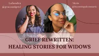 GRIEF REWRITTEN: HEALING STORIES FOR WIDOWS | THE JOURNEY FROM THE BEGINNING
