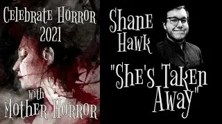 Celebrate Horror 2021: SHE'S TAKEN AWAY by Shane Hawk