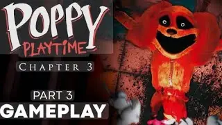 poppy playtime chapter 3 part 3 gameplay