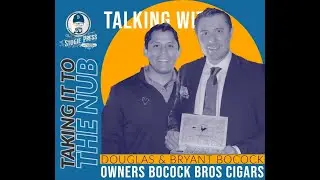 Taking It To The Nub - Season 3 - Bocock Bros Cigars