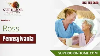 Home Care in Ross Township, Pennsylvania by Superior Home Care