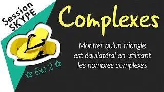 Montrer qu'un triangle est équilatéral en utilisant les nombres complexes