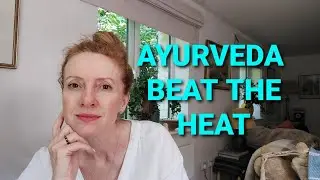 BEAT THE HEAT SIMPLE AYURVEDA TECHNIQUES