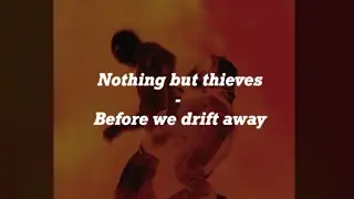 ♬ Nothing but thieves - before we drift away 【가사/해석/번역/lyrics】