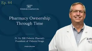 Pharmacy Ownership Through Time With Dr. Bill Osborn, PharmD, President of Osborn Drugs