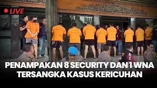 🔴Penampakan 8 Security dan 1 WNA Tersangka Kasus Kericuhan di Finns Beach Club