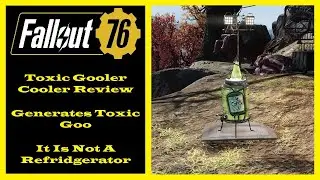 Fallout 76 - Toxic Gooler Cooler Review - Generates Toxic Goo