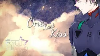 One Last Kiss - 『Evangelion 3.0+1.0』- Ryuu Hikaru (male cover)