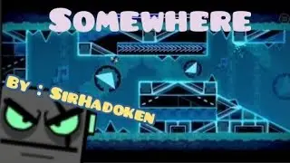 Somewhere by: SirHadoken | hard level |Geometry Dash |all coins