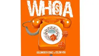 Goldmouth Chaz - Whoaaaaa ft. Celow456