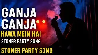 Romantic hindi song party vibe#GanjaRap  #StonerVibes  #DesiStoner  #PartySong2025  #HighVibesOnly