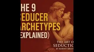 The 9 Seducer Archetypes (Explained) &mdash; The Art of Seduction by Robert Greene