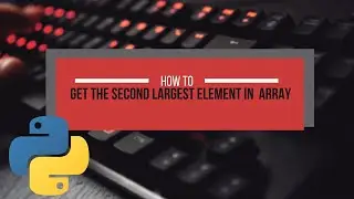 second largest element in an array in python