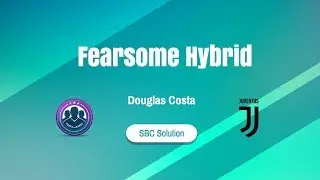 Fearsome Hybrid SBC Solution - SBC Douglas Costa - FUT 19