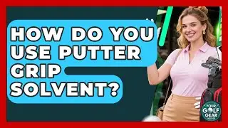 How Do You Use Putter Grip Solvent? - Your Golf Gear Insider