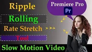 Ultimate Guide to Ripple Edit, Rolling Edit, & Rate Stretch in Premiere Pro | Slow Motion Video