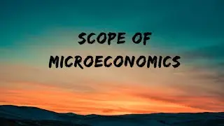 Scope Of Microeconomics..