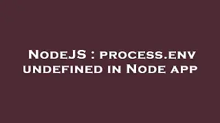NodeJS : process.env undefined in Node app