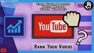 How Thumbnails Can Help Rank Your Videos ?