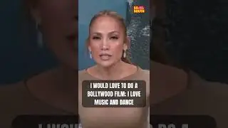 Jennifer Lopez About Starring in a Bollywood Film | SoSouth