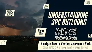 SPC Outlooks Part 2: The Not So Basic - 2024 MI Severe Weather Awareness Week - Day 2 (03/18/2024)
