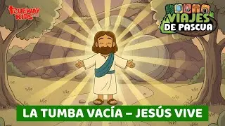 &iexcl;Jes&uacute;s Vive! | La Tumba Vac&iacute;a Historia B&iacute;blica para Ni&ntilde;os | Viajes de Pascua