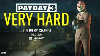 PAYDAY 3 - DELIVERY CHARGE /// VERY HARD /// SOLO LOUD /// MAX CAPACITY (1)