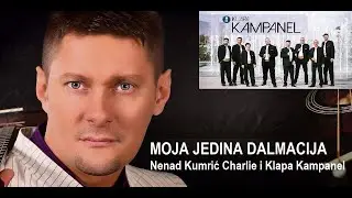 MOJA JEDINA DALMACIJA  - Nenad Kumrić Charlie i Klapa Kampanel