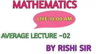 AVERAGE LECTURE -02 || MATHEMATICS   || BY RISHI SIR