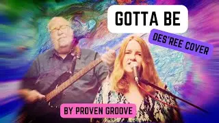 Gotta be - Des'ree cover by Proven Groove