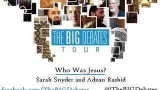Who Was Jesus  Sarah Snyder and Adnan Rashid   The BIG Debates