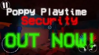 Poppy Playtime Security - Out NOW!!!  Link in description and comments.