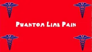 Pronounce Medical Words ― Phantom Limb Pain