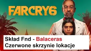 Far Cry 6 - Skład Fnd - Balaceras - Czerwone skrzynie lokacje