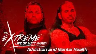 Extreme Life of Matt Hardy #24 | Addiction and Mental Health