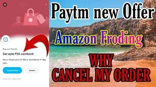 #Amazon #AmazonShopping #PaytmOffer Paytm Scan And Pay Offer || Amazon Cancell My All Order Frouding