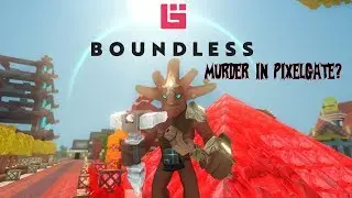 Boundless | Post Release 167 | Murder in Pixelgate?