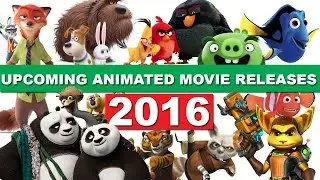 Upcoming Animated Movie Releases 2016