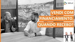 Ap&oacute;s a venda de im&oacute;vel por financiamento, quando recebo o dinheiro?