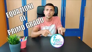 TUTTO QUELLO CHE DEVI SAPERE SULLE EQUAZIONI DI PRIMO GRADO !