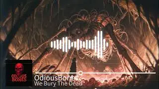 OdiousBones - We Bury The Dead (Science Gone Mad!)