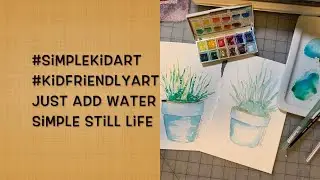 #simplekidart #kidfriendlyart Just Add Water - Simple Still Life