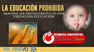 El Lado Oscuro de la Escuela Tradicional - Documental: La Educacion Prohibida