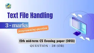 Question - 28 (or) | Class 12th 2023 CS mid-term Paper (evening session) | Text file handling